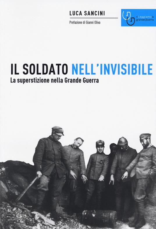 Il soldato nell'invisibile. La superstizione nella Grande Guerra - Luca Sancini - copertina