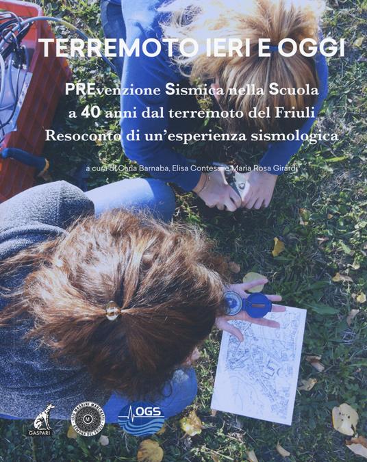 Terremoto ieri oggi. Prevenzione sismica nella scuola a 40 anni dal terremoto del Friuli. Resoconto di un'esperienza sismologica. Ediz. illustrata - copertina