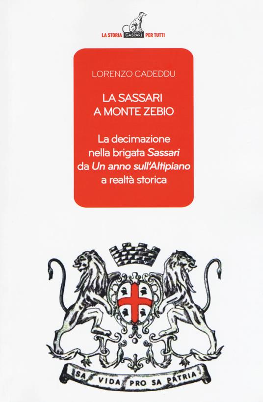 La Sassari a Monte Zebio. La decimazione nella brigata «Sassari» da «Un anno sull'altipiano» a realtà storica - Lorenzo Cadeddu - copertina