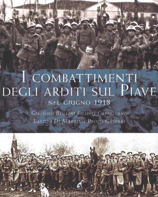 I combattimenti degli Arditi sul Piave e sul Grappa - Basilio Di Martino,Filippo Cappellano,Giacomo Bollini - copertina