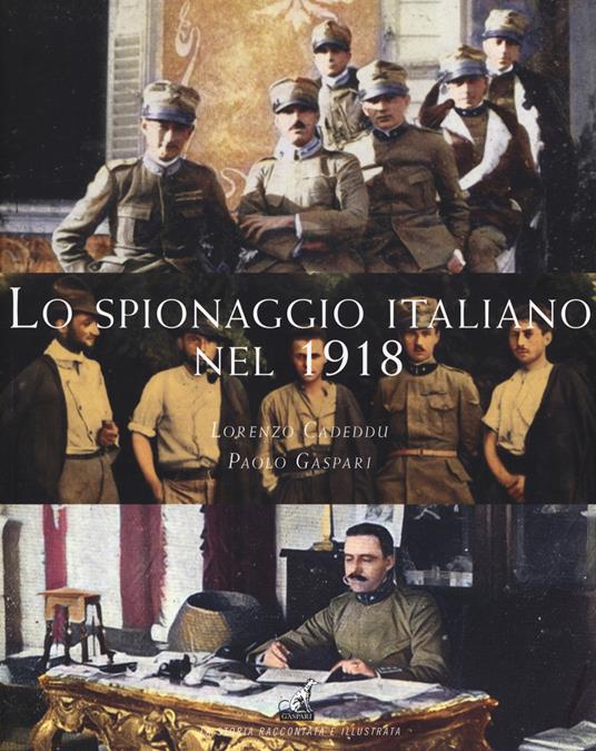 Lo spionaggio italiano nel 1918 - Lorenzo Cadeddu,Paolo Gaspari - copertina