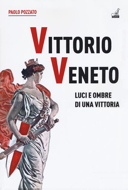 Vittorio Veneto. Luci e ombre di una vittoria - Paolo Pozzato - copertina