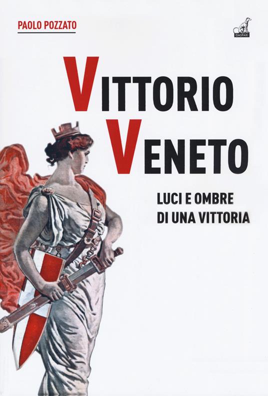 Vittorio Veneto. Luci e ombre di una vittoria - Paolo Pozzato - copertina