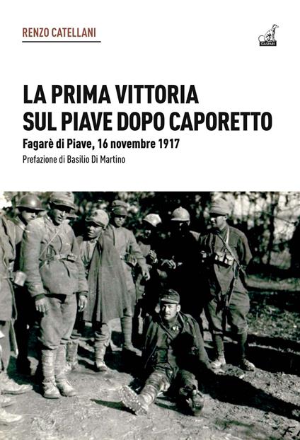 La prima vittoria sul Piave dopo Caporetto. Fagarè di Piave, 16 novembre 1917 - Renzo Cattelani - copertina