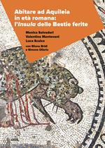 Abitare ad Aquileia in età romana: l’insula delle Bestie Ferite