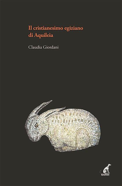 Il cristianesimo egiziano ad Aquileia - Claudia Giordani - copertina