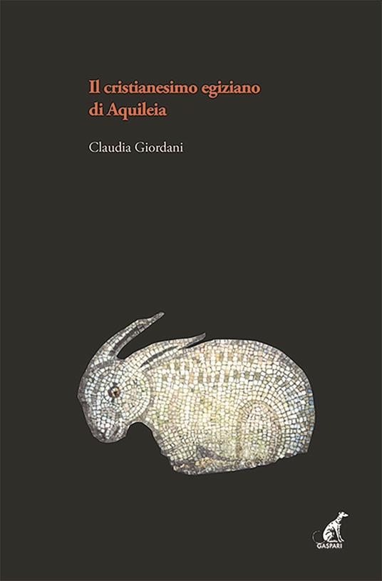 Il cristianesimo egiziano ad Aquileia - Claudia Giordani - copertina