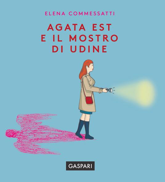 Agata Est e il mostro di Udine - Elena Commessatti - copertina