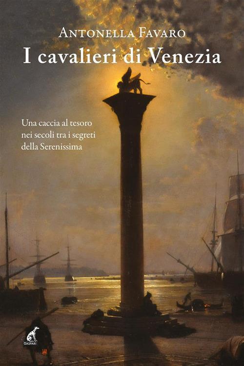 I cavalieri di Venezia - Antonella Favaro - ebook