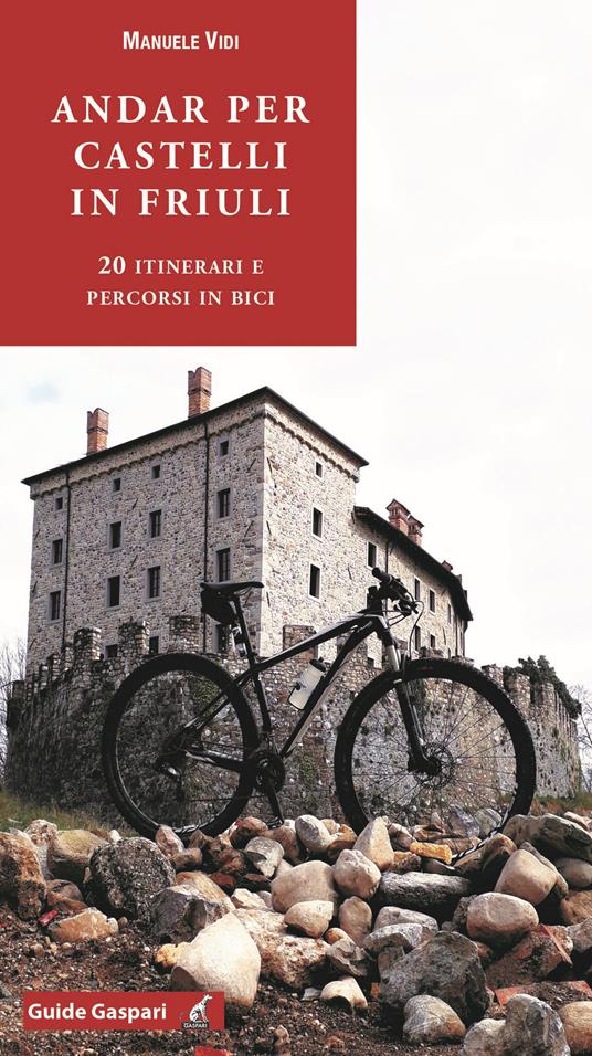 Andar per castelli in Friuli. 20 itinerari e percorsi in bici - Manuele Vidi - copertina