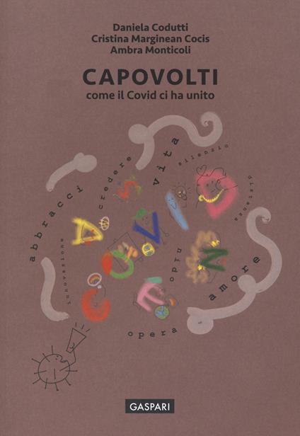 Capovolti. Come il Covid ci ha unito - Daniela Codutti,Cristina Marginean Cocis,Ambra Monticoli - copertina