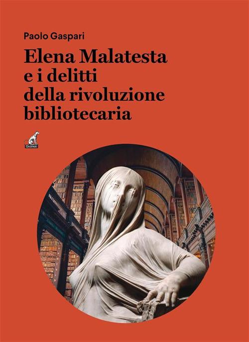 Elena Malatesta e i delitti della rivoluzione bibliotecaria - Paolo Gaspari - ebook