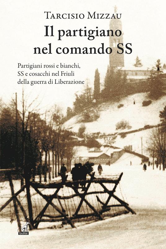 Il partigiano nel comando delle SS - Tarcisio Mizzau - copertina