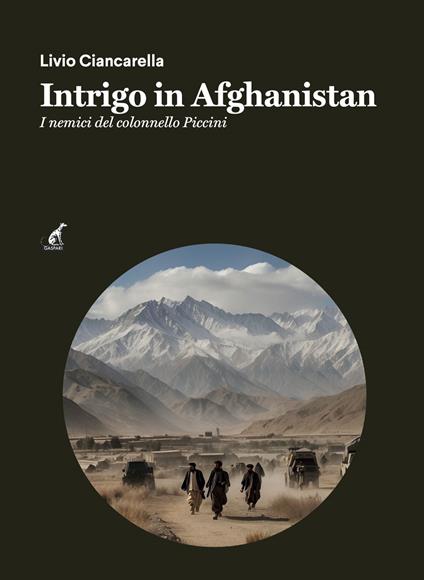 Intrigo in Afghanistan. I nemici del colonnello Piccini - Livio Ciancarella - copertina