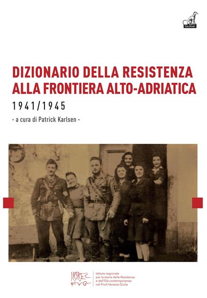 Dizionario della resistenza alla frontiera alto-adriatica 1941-1945 - copertina