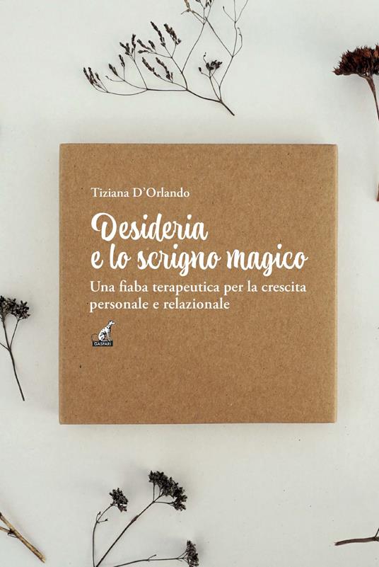 Desideria e lo scrigno magico. Una fiaba terapeutica per la crescita personale e relazionale - Tiziana D'Orlando - copertina