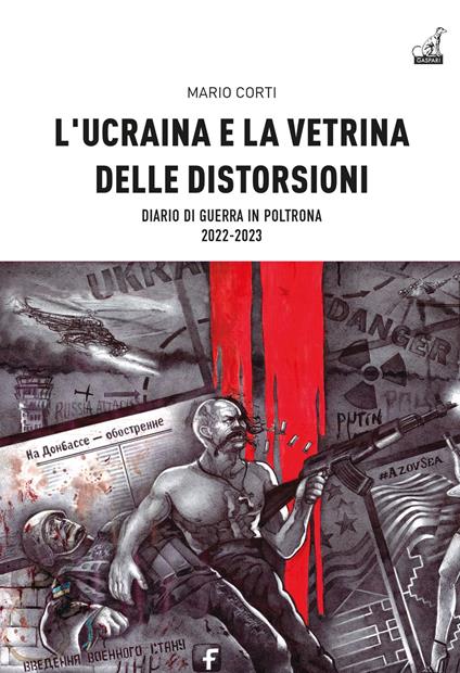 L'Ucraina e la vetrina delle distorsioni. Diario di guerra in poltrona 2022-2023 - Mario Corti - copertina