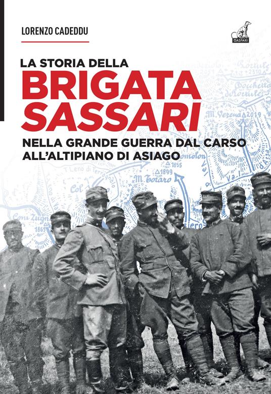 La storia della brigata Sassari. Nella grande guerra dal Carso all'altipiano di Asiago - Lorenzo Cadeddu - copertina