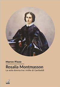 Rosalia Montmasson tra i Mille di Garibaldi - Marco Pizzo - copertina