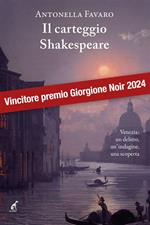 Il carteggio Shakespeare. Venezia: un delitto, un'indagine, una scoperta