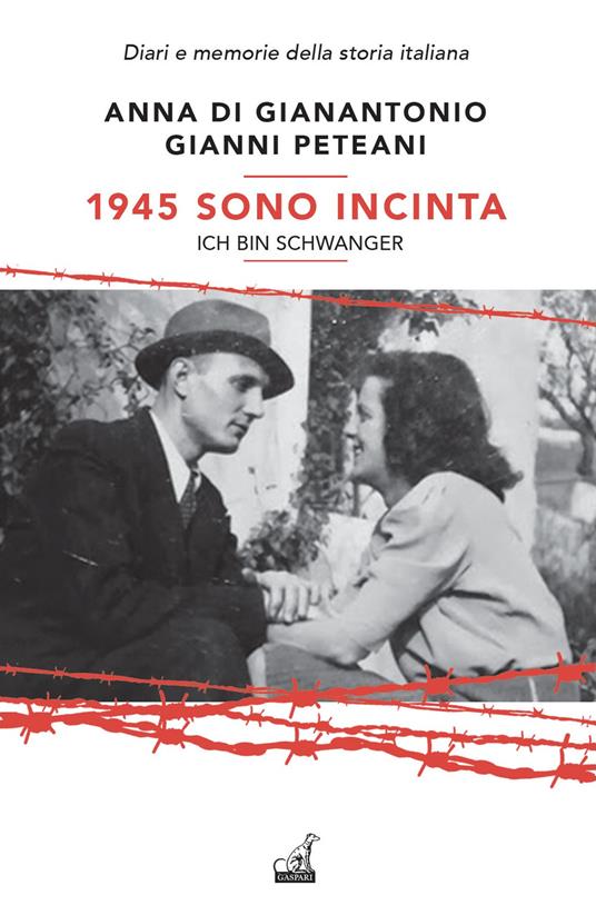 1945. Sono incinta. Ich bin schwanger - Anna Di Gianantonio,Gianni Peteani - copertina