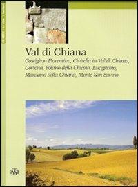 Val di Chiana. Castiglion Fiorentino, Civitella in Val di Chiana, Cortona, Foiano della Chiana, Lucignano, Marciano della Chiana, Monte San Savino - Giovanni Tenucci - copertina