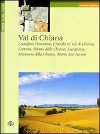 Val di Chiana. Castiglion Fiorentino, Civitella in Val di Chiana, Cortona, Foiano della Chiana, Lucignano, Marciano della Chiana, Monte San Savino. Ediz. inglese - Giovanni Tenucci - copertina