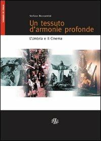 Un tessuto d'armonie profonde. L'Umbria e il cinema - copertina