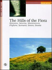 The Hills of the Fiora. Manciano, Saturnia, Montemerano, Pitigliano, Scansano, Sorano, Sovana - Laura Nacci - copertina