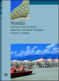 Versilia. Camaiore, Forte dei Marmi, Massarosa, Pietrasanta, Seravezza, Stazzema, Viareggio - Lisel Bisanti-Siebrecht - copertina