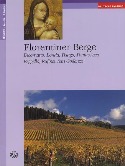 Florentiner Berge. Dicomano, Londa, Pelago, Pontassieve, Reggello, Rufina, San Godenzo - Francesco Del Vecchio - copertina