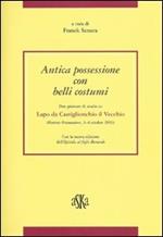 Antica possessione con belli costumi. Due giornate di studio su Lapo di Castiglionchio il Vecchio (Firenze-Pontassieve, 3-4 Ottobre 2003)