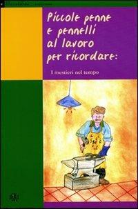 Piccole penne e pennelli al lavoro per ricordare: i mestieri nel tempo - copertina