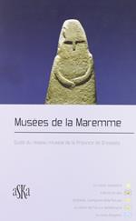 Musées de la Maremme. Guide du réseau muséal de la Province de Grosseto