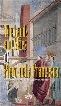 The lands and skies of Piero della Francesca. An itinerary for the territory of Arezzo - Giovanni Tenucci - copertina