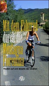 Mit dem Fahrrad durch di Montagna Fiorentina. Routen auf und abseits der Strassen - Mario Mantovani - copertina