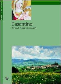 Casentino. Terra di santi e cavalieri - Alberta Piroci Branciaroli - copertina