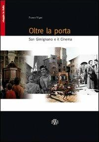Oltre la porta. San Gimignano e il cinema - Franco Vigni - copertina