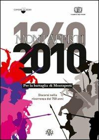 1260-2010. Per la battaglia di Montaperti. Discorsi nella ricorrenza dei 750 anni - Duccio Balestracci,Mario Ascheri,Rosa M. Dessì - copertina