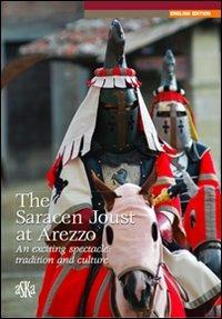 The Saracen joust at Arezzo. An exciting spectacle: tradition and culture - Alessandro Bindi - copertina