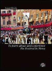InPalio. To learn about and experience the Festival in Siena. Ediz. illustrata - Luigi Oliveto - copertina