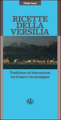 Ricette della Versilia. Tradizione ed innovazione tra il mare e la montagna - Irene Arquint - copertina