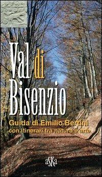 Val di Bisenzio. Guida di Emilio Bertini, con itinerari tra natura e arte - Emilio Bertini - copertina