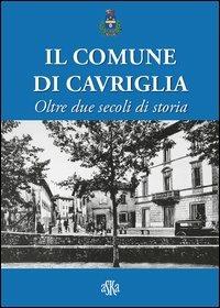 Il comune di Cavriglia. Oltre due secoli di storia - copertina