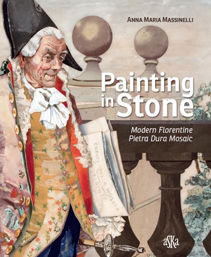 Painting in stone. Modern florentine «Pietra Dura» mosaic. Ediz. illustrata - Anna Maria Massinelli - copertina