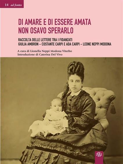 Di amare e di essere amata non osavo sperarlo. Antologia delle lettere tra i fidanzati Giulia Ambron-Costante Carpi e Ada Carpi-Leone Neppi Modona - Lionella Neppi Modona Viterbo - ebook