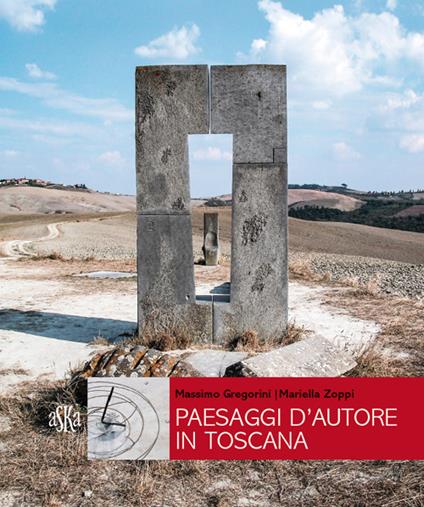 Paesaggi d'autore in Toscana. Aria, acqua, terra - Mariella Zoppi,Massimo Gregorini - copertina