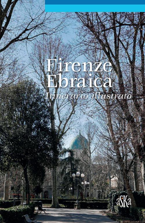 Firenze ebraica. Itinerario illustrato - Lionella Neppi Modona Viterbo,Giovanna Bossi,Pia Ranzato - copertina