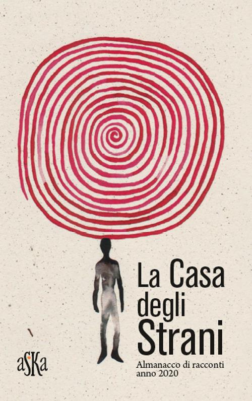 La casa degli strani. Almanacco di racconti anno 2020 - copertina