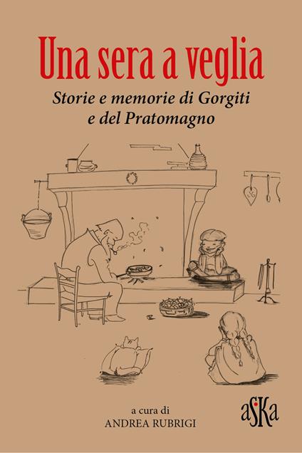 Una sera a veglia. Storie e memorie di Gorgiti e del Pratomagno - copertina